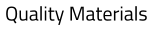 Quality Materials